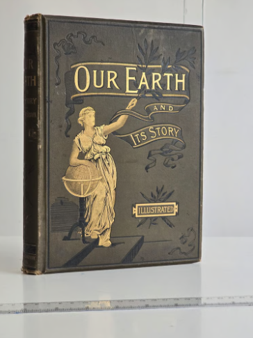 1887 Antique Victorian Our Earth & It’s Story by Robert Brown Illustrated Stor